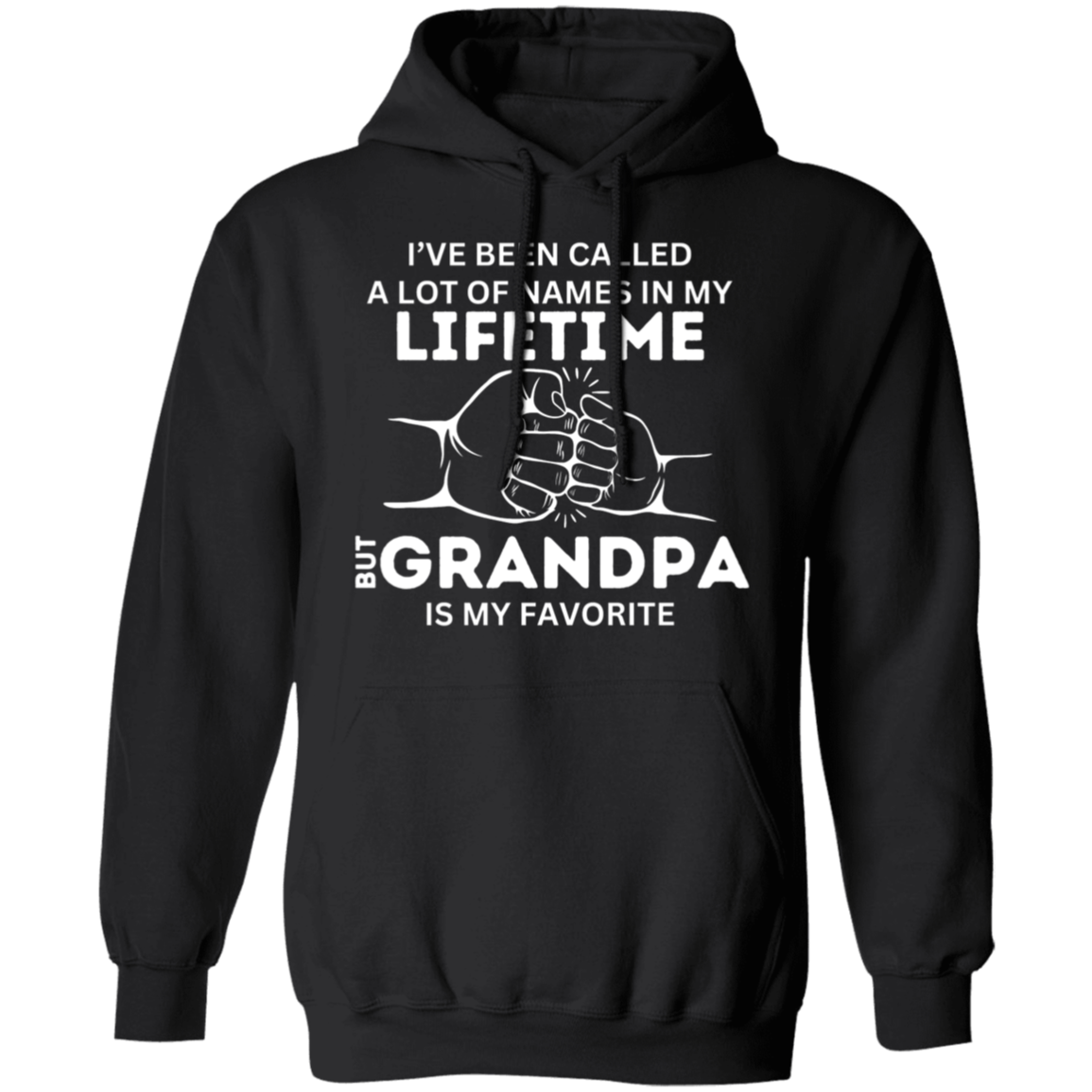 I've Been Called A Lot of Names in My Lifetime But "Grandpa, Abuelo, Papa, Pop Pop, or Tutu Kane" Is My Favorite Pullover Hoodie