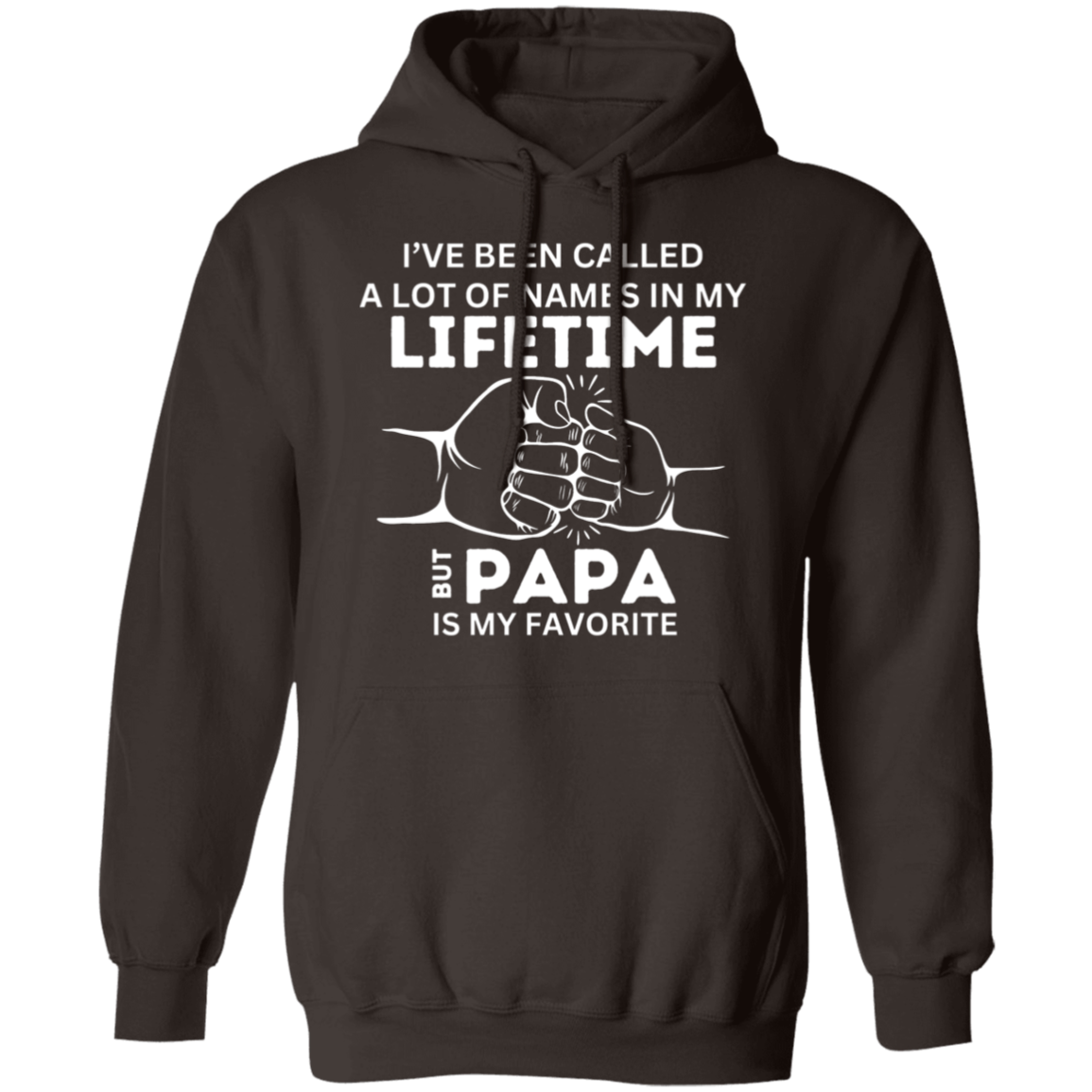 I've Been Called A Lot of Names in My Lifetime But "Grandpa, Abuelo, Papa, Pop Pop, or Tutu Kane" Is My Favorite Pullover Hoodie