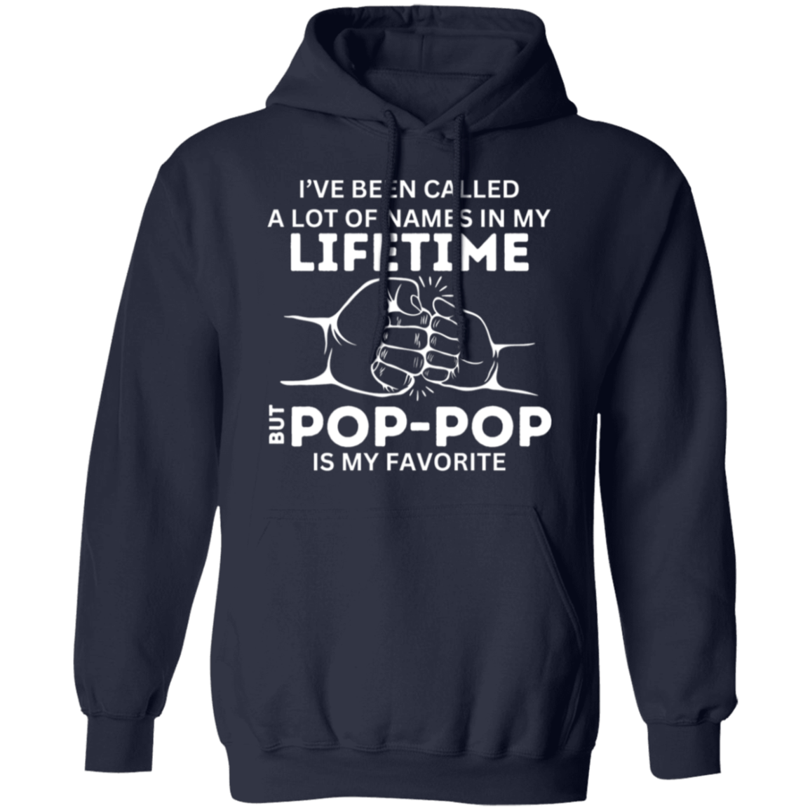 I've Been Called A Lot of Names in My Lifetime But "Grandpa, Abuelo, Papa, Pop Pop, or Tutu Kane" Is My Favorite Pullover Hoodie