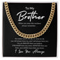 To My Brother - I Love You Always (Cuban Link Chain), For Brother Necklace, Gift from Sister, Brother
