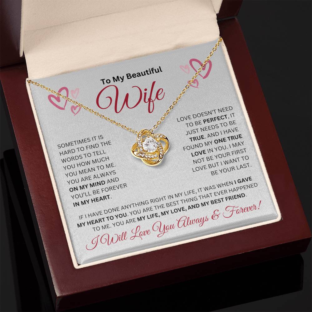 To My Beautiful Wife-My One True Love ( Love Knot Necklace)