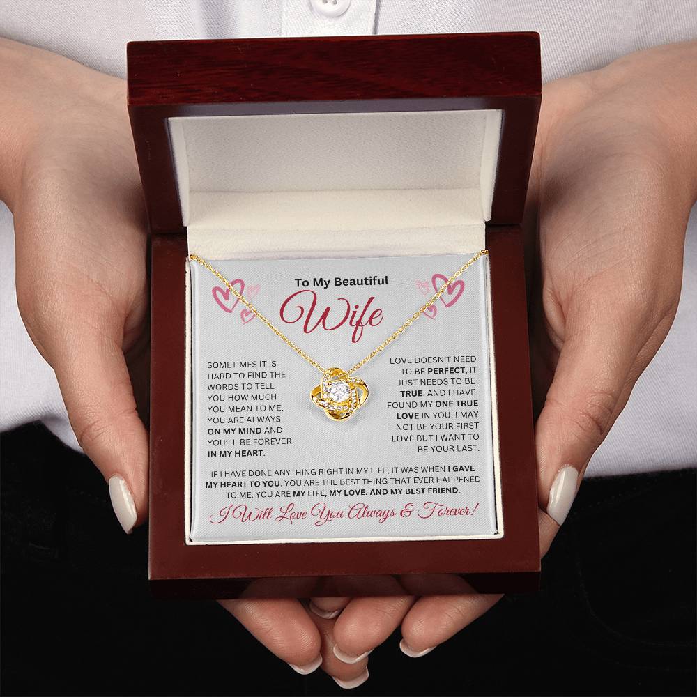 To My Beautiful Wife-My One True Love ( Love Knot Necklace)