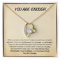 You Are Enough, Gift for Daughter, Gift for Mom, Gift for Wife, Gift for Girlfriend, Gift for Aunt, Gift for Grandma (Forever Love Necklace)