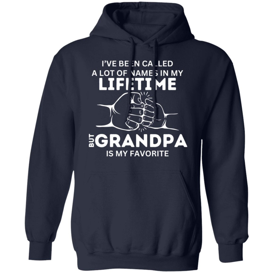 I've Been Called A Lot of Names in My Lifetime But "Grandpa, Abuelo, Papa, Pop Pop, or Tutu Kane" Is My Favorite Pullover Hoodie