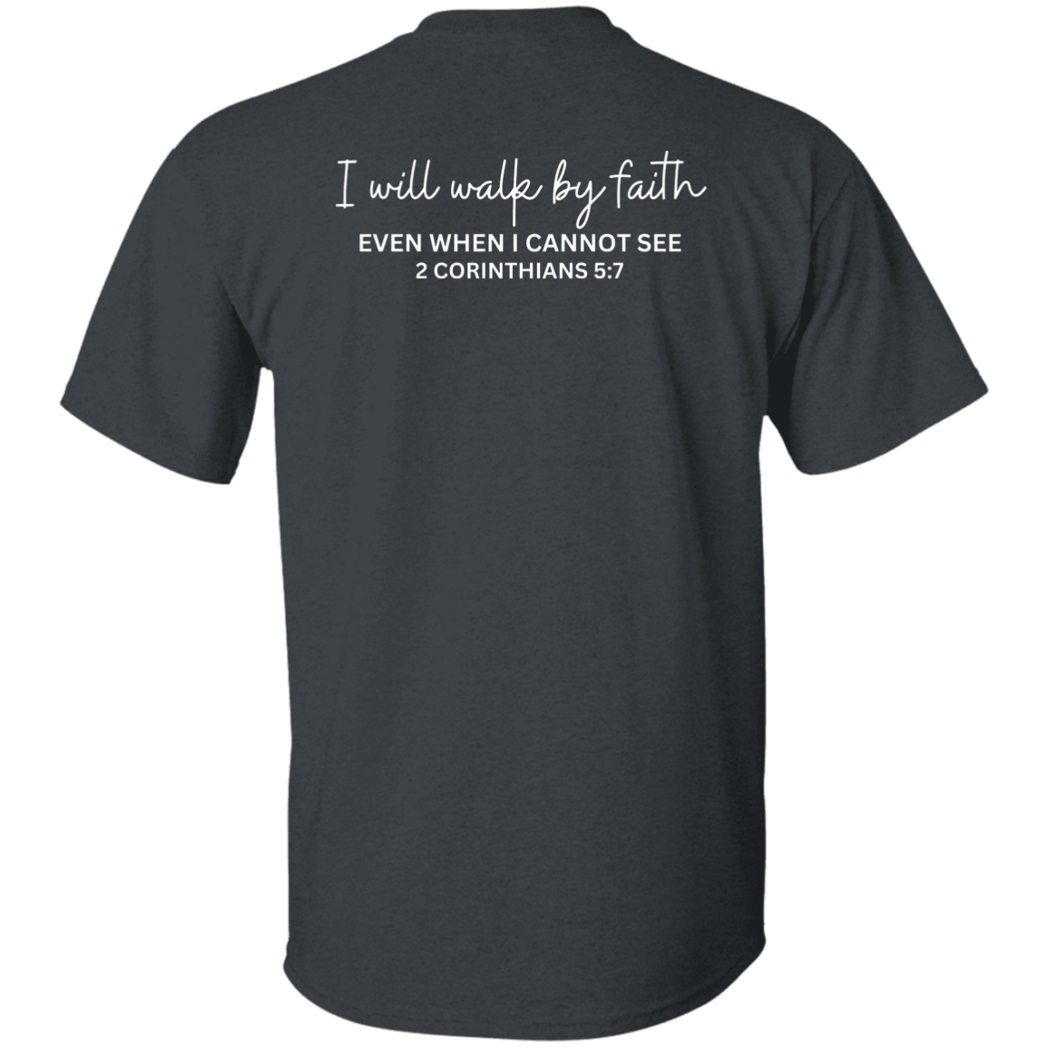 I Will Walk By Faith Unisex T-Shirt Adult