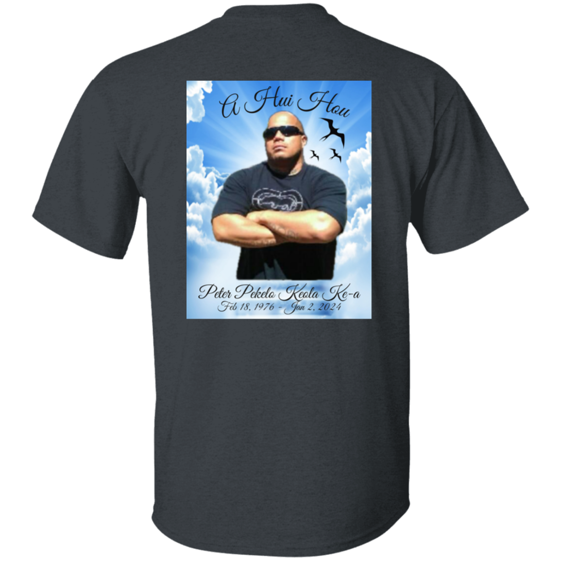 In Loving Memory - A Hui Hou (Peter P.K. Ke-a) T-Shirt