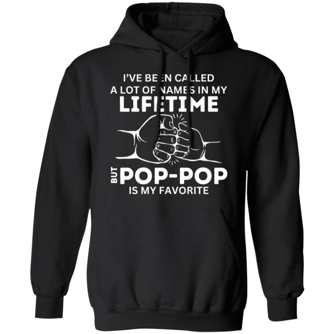 I've Been Called A Lot of Names in My Lifetime But "Grandpa, Abuelo, Papa, Pop Pop, or Tutu Kane" Is My Favorite Pullover Hoodie