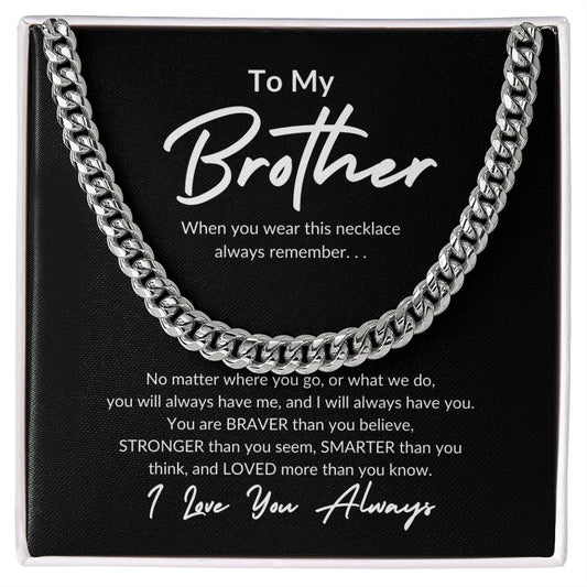 To My Brother - I Love You Always (Cuban Link Chain), For Brother Necklace, Gift from Sister, Brother
