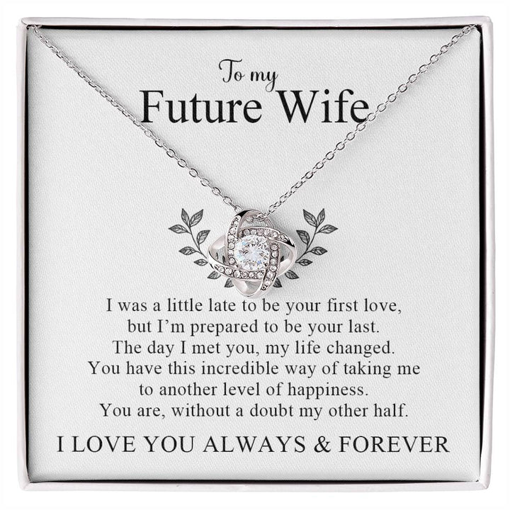 To My Future Wife | I'm Prepared To Be Your Last (Love Knot Necklace)